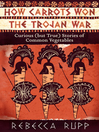 How Carrots Won the Trojan War (eBook): Curious (but True) Stories of Common Vegetables